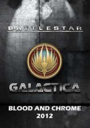 DOWNLOAD / ASSISTIR BATTLESTAR GALACTICA WEBSODES -  BLOOD AND CHROME - 2012