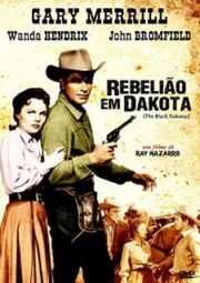 DOWNLOAD / ASSISTIR THE BLACK DAKOTAS - REBELIÃO EM DAKOTA - 1954
