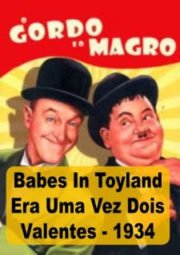 DOWNLOAD / ASSISTIR BABES IN TOYLAND - O GORDO E O MAGRO - ERA UMA VEZ DOIS VALENTES - 1934