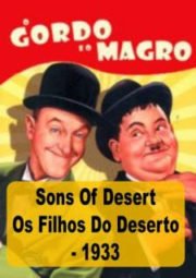 DOWNLOAD / ASSISTIR SONS OF DESERT - O GORDO E O MAGRO - OS FILHOS DO DESERTO - 1933