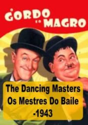 THE DANCING MASTERS – O GORDO E O MAGRO OS MESTRES DO BAILE – 1943
