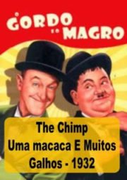 DOWNLOAD / ASSISTIR THE CHIMP - O GORDO E O MAGRO - UMA MACACA E MUITOS GALHOS - 1932