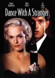DANCE WITH A STRANGER – DANÇANDO COM UM ESTRANHO – 1985