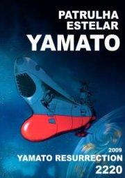 SPACE BATTLESHIP YAMATO – PATRULA ESTELAR – YAMATO RESURRECTION – 2220 – 2009