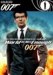 DOWNLOAD / ASSISTIR 007 THE WORLD IS NOT ENOUGH - O MUNDO JÁ NÃO É O BASTANTE - 1999