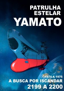 SPACE BATTLESHIP YAMATO -  PATRULHA ESTELAR - A BUSCA POR ISCANDAR 2199 2200 - 1974 A 1975