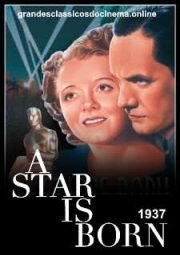 A STAR IS BORN – NASCE UMA ESTRELA – 1937