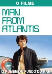 THE MAN FROM ATLANTIS – O HOMEM  DO FUNDO DO MAR – O FILME – 1977