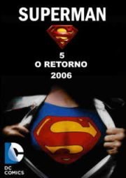 SUPERMAN 5 – SUPERMAN 5 O RETORNO – 2006