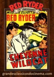 CHEYENNE WILDCAT – RED RYDER E O GATO SELVAGEM – 1944