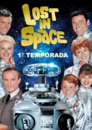 LOST IN SPACE – PERDIDOS NO ESPAÇO – 1° TEMPORADA – 1965 A 1966