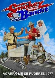 SMOKEY AND THE BANDIT – AGARRA-ME SE PUDERES – 1977