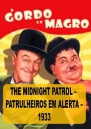 DOWNLOAD / ASSISTIR THE MIDNIGHT PATROL - O GORDO E O MAGRO - PATRULHEIROS EM ALERTA - 1933