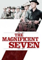 THE MAGNIFICENT SEVEN – SETE HOMENS E UM DESTINO – 1960