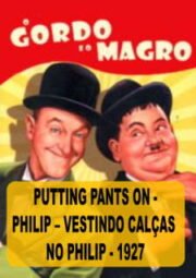 PUTTING PANTS ON PHILIP – O GORDO E O MAGRO – VESTINDO CALÇAS NO PHILIP – 1927