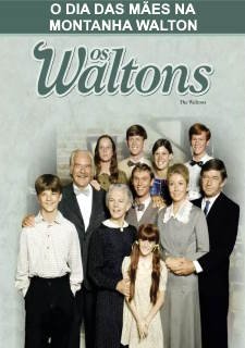 THE WALTONS - MOTHERS DAY ON WALTONS MOUNTAIN - O DIA DAS MÃES NA MONTANHA WALTON - 1982