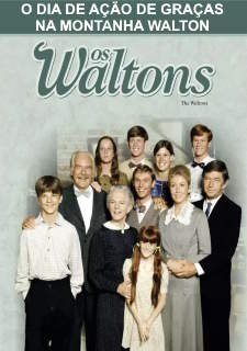 THE WALTONS - A DAY FOR THANKS ON WALTON'S MOUNTAIN - O DIA DE AÇÃO DE GRAÇAS NA MONTANHA WALTON - 1982