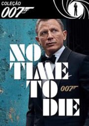 DOWNLOAD / ASSISTIR 007 NO TIME TO DIE - 007 SEM TEMPO PARA MORRER - 2021