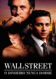 WALL STREET 2 – WALL STREET, O DINHEIRO NUNCA DORME – 2010